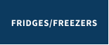 FRIDGES/FREEZERS