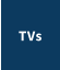 TVs