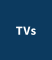 TVs