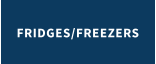 FRIDGES/FREEZERS