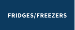 FRIDGES/FREEZERS