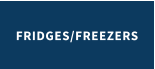 FRIDGES/FREEZERS